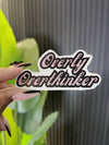 Overly Overthinker Sticker