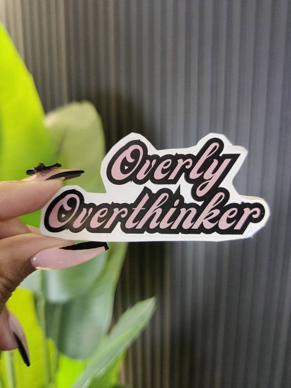 Overly Overthinker Sticker