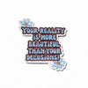 Your Reality Is More Beautiful Than Your Delusions Sticker