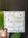 Give Time the Time & Breathe Sticker